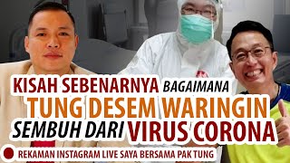 Kisah Sebenarnya Bagaimana PAK TUNG DESEM WARINGIN SEMBUH dari VIRUS CORONA | Rekaman IG Live