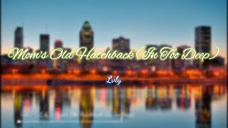 Lvly - Mom's Old Hatchback (In Too Deep)