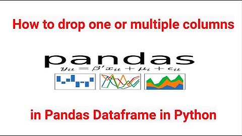 How to drop (delete) one or multiple columns in Pandas Dataframe in python