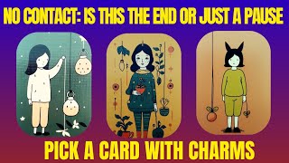 👤❤️‍🩹NO CONTACT: IS THIS THE END OR JUST A PAUSE💞👤|🔮CHARM|TAROT PICK CARD🔮