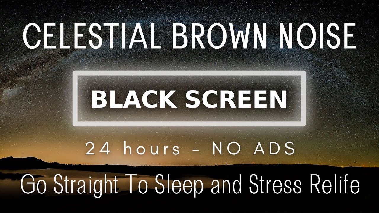 Celestial Brown Noise - Black Screen - Go Straight To Sleep and Stress ...
