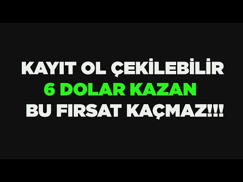 KAYIT OL ÇEKİLEBİLİR 6 DOLAR KAZAN !!!