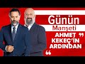 Günün Manşeti: Ahmet Kekeç'in Ardından l 16 Kasım 2020