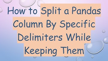 How to Split a Pandas Column By Specific Delimiters While Keeping Them