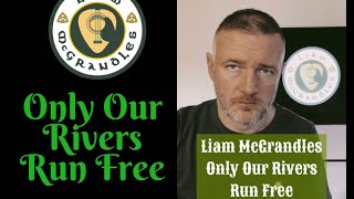 Vignette de la vidéo "Only Our Rivers Run Free (Liam McGrandles)"