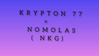 Krypton 77 Ft Nomolas Nkg Freestyle 4....Binks