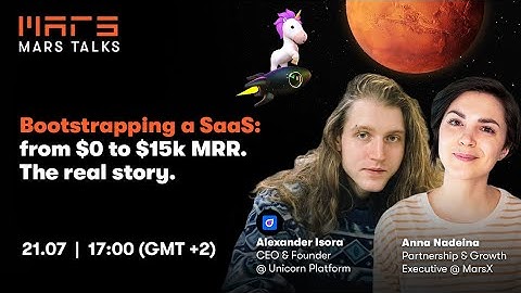 "Bootstrapping a SaaS: from $0 to $15k MRR. The real story." - Mars Talks