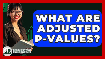 What Are Adjusted P-values? - The Friendly Statistician