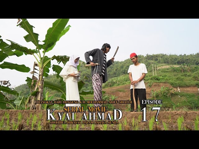 EPISODE #17: Tunggul Dirarut Catang Dirumpak, Gunung Tugur Raga Sirna” - SERIAL MOVIE KYAI AHMAD class=