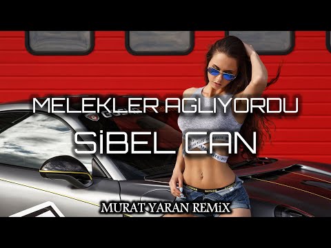 Sibel Can - Melekler Ağlıyordu ( Murat Yaran Remix )