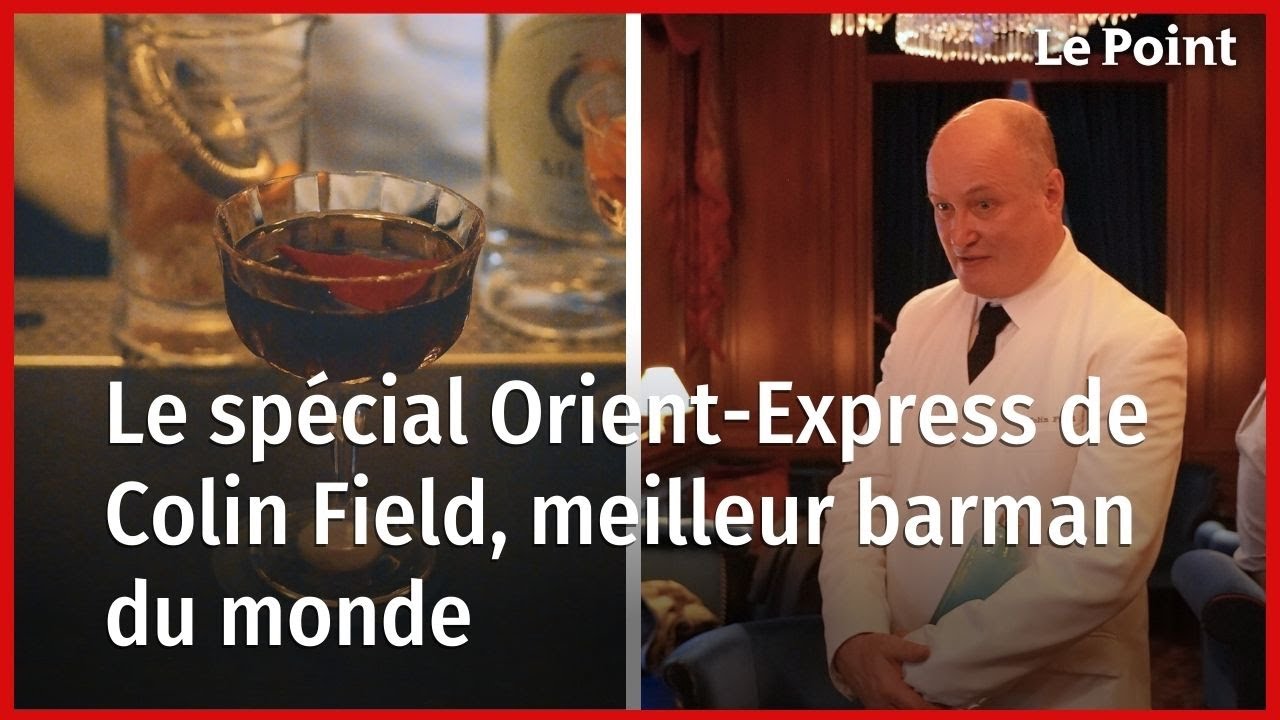Le spécial Orient-Express de Colin Field, meilleur barman du monde ...