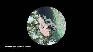 AirplaneMode - Burning Slowly