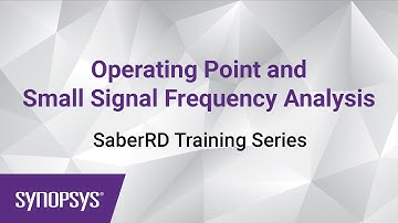 SaberRD Training 3: Operating Point and Small Signal Frequency Analysis | Synopsys