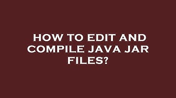 How to edit and compile java jar files?