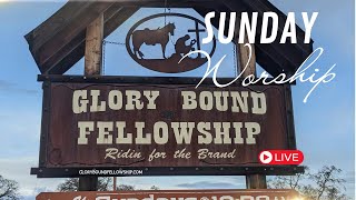 Glory Bound Fellowship Sunday August 2nd Service