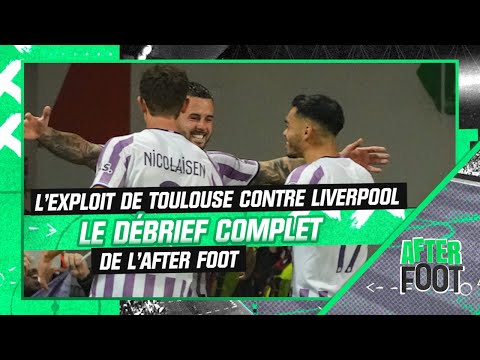 Toulouse 3-2 Liverpool : Le débrief complet de l'After Foot