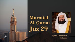 Murottal Al-Quran JUZ 29 (Juz Tabarak), Sheikh Abdurahman As-Sudais