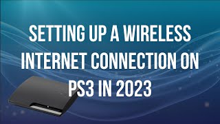 PS3 Revisited - Connecting to Wi-fi / Wireless Internet in 2023 screenshot 2