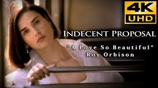 Indecent Proposal • A Love So Beautiful - Roy Orbison • 4K & Hq Sound