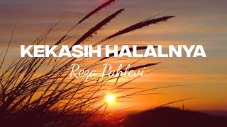 Kekasih Halalnya - Reza Pahlevi || Lirik