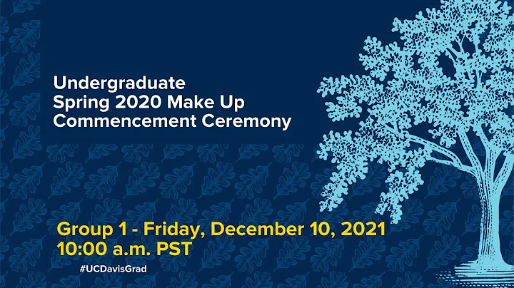 Spring 2020 Undergraduate Make Up Ceremony - Group 1 on Friday, December 10, 2021 at 10:00 a.m. PST