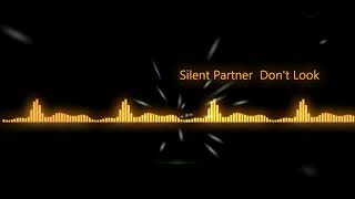 Silent Partner Don t Look
