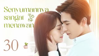 【INDO】Senyumannya sangat menawan 30丨Love O2O 30 #微微一笑很倾城