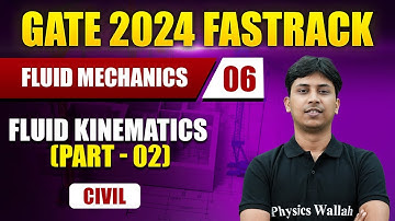 Fluid Mechanics 06 | Fluid Kinematics (Part - 02) | Civil Engineering | GATE 2024 FastTrack Batch