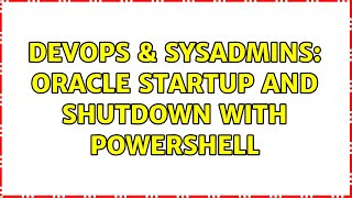 DevOps & SysAdmins: Oracle startup and shutdown with Powershell (2 Solutions!!) Profile