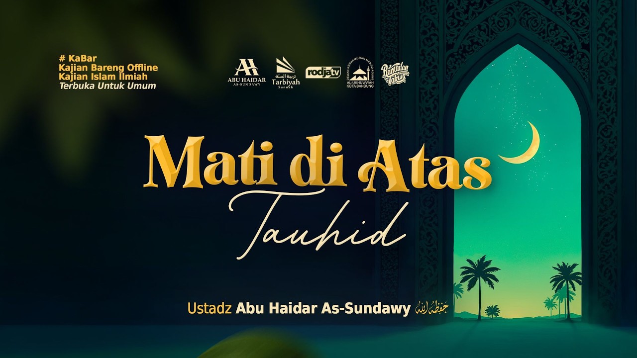 [LIVE] Mati Di Atas Tauhid - Ustadz Abu Haidar As-Sundawy حفظه الله
