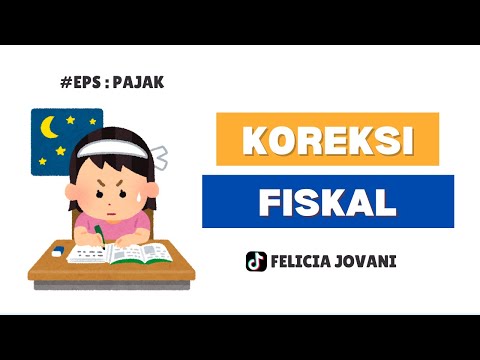 [EPS : PAJAK] Koreksi Fiskal itu Apa Sih? Belajar Cara Membuat Korfis Pajak!