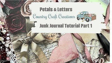Junk Journal Tutorial Part 1 | Cover & Signature |   Country Craft Creations Petals & Letters