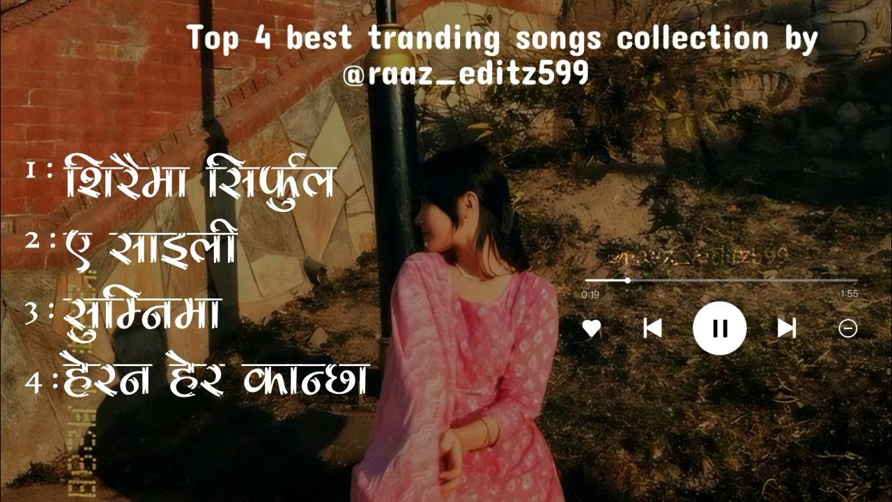 TOP 4 BEST TRANDING NEPALI SONGS COLLECTION NEPALI POPULAR SONGS top-4-best-tranding-nepali-songs-collection-nepali-popular-songs