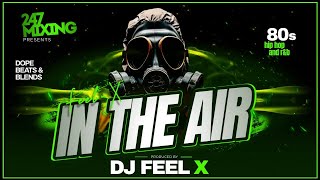 Dj Feel X - In The Air - 🔥Epic 80s Hip-Hop and R&B DJ Blend Mix 🔥