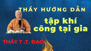 Thầy Thích Trung Đạo hướng dẫn tập khí công tại nhà và lợi ích của khí công qua lời kể của phật tử.