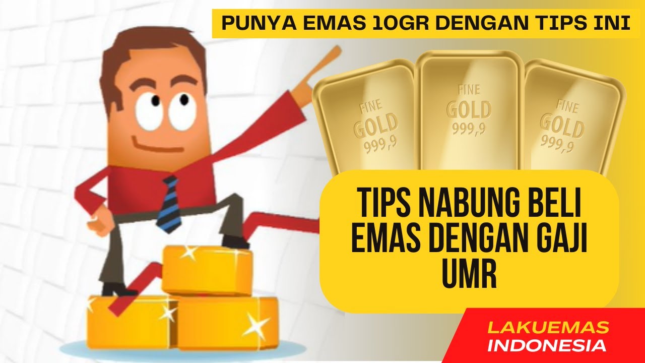 TIPS PUNYA EMAS 10GR PERTAMA UNTUK GAJI UMR