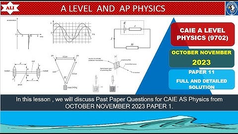AS LEVEL PHYSICS 9702 PAPER 1|OCT/NOV 2023 | Paper 11 | 9702/11/O/N/23 | Full and Detaield Solution