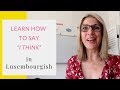 Learn How to Say "I THINK" in Luxembourgish