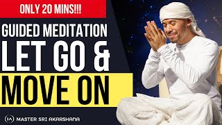 Forgive, Let Go and Move On in 20 Minutes - Powerful Guided Meditation