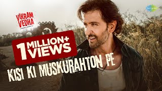 Kisi Ki Muskurahaton Pe - Vikram Vedha Hrithik Roshan Official Video Saif Ali Khan