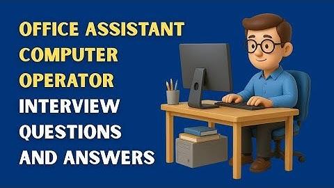 Interviewvragen en antwoorden voor Office Assistant Computer Operator