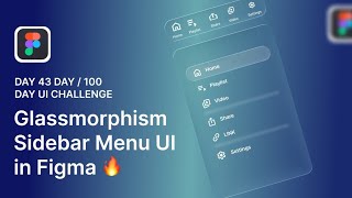 Glassmorphism Sidebar Menu UI in Figma 🔥 | Day 43/100 UI Challenge screenshot 2