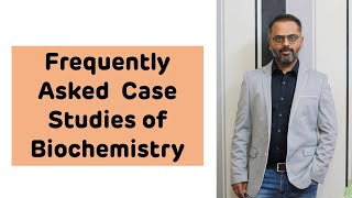 Commonly Asked Case Studies of Biochemistry #biochemistry #casestudies #nextpg
