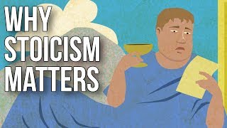 Why Stoicism Matters Why Stoicism Matters