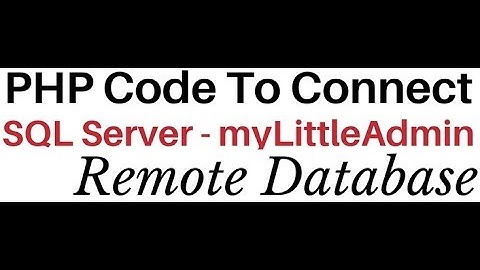 PHP | How To setup and Connect sql server (myLittleadmin) Database