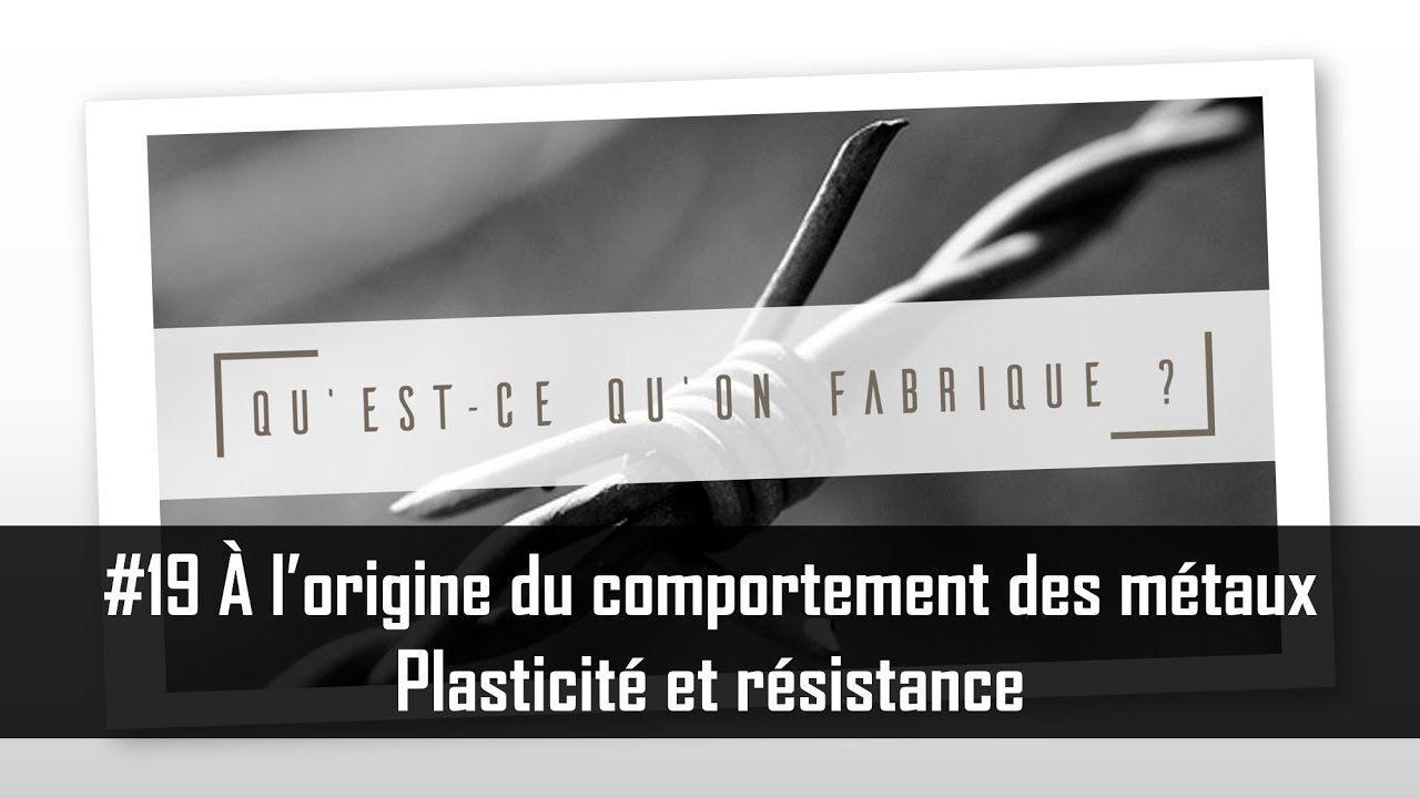 À l'origine du comportement des métaux - Plasticité et résistance - QQF #19