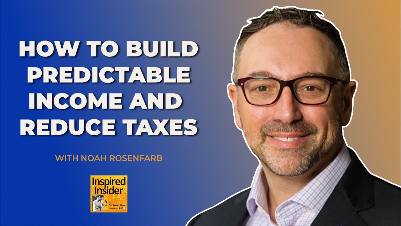 Predictable Income How To Build Predictable Income and Reduce Taxes With Noah Rosenfarb of ...