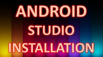 Android Studio Installation - Android Application Development