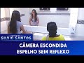 Espelho Sem Reflexo | Câmeras Escondidas (24/06/22)