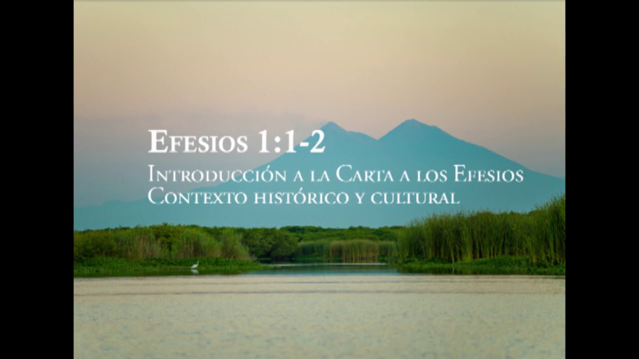 Efesios 1 1 2 Introduccion A La Carta Youtube